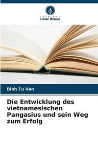 bokomslag Die Entwicklung des vietnamesischen Pangasius und sein Weg zum Erfolg