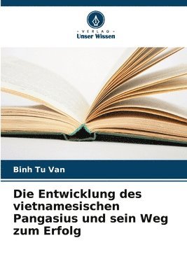 bokomslag Die Entwicklung des vietnamesischen Pangasius und sein Weg zum Erfolg