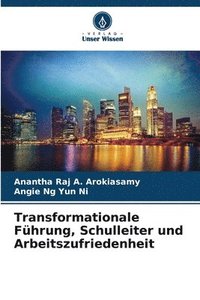 bokomslag Transformationale Fhrung, Schulleiter und Arbeitszufriedenheit