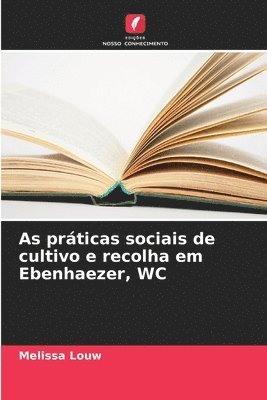 Melissa Louw - As práticas sociais de cultivo e recolha em Ebenhaezer, WC, Häftad