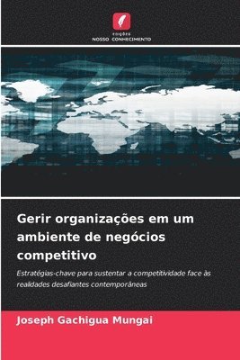 bokomslag Gerir organizações em um ambiente de negócios competitivo