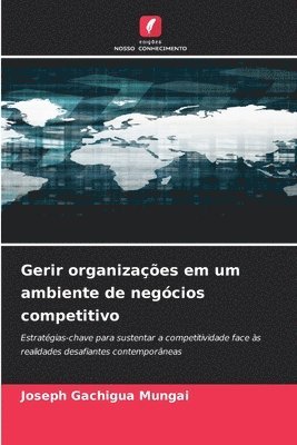 bokomslag Gerir organizaes em um ambiente de negcios competitivo