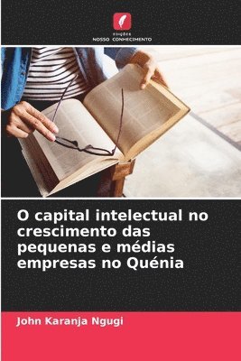 bokomslag O capital intelectual no crescimento das pequenas e mdias empresas no Qunia