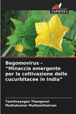 bokomslag Begomovirus - "Minaccia emergente per la coltivazione delle cucurbitacee in India"