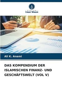 bokomslag Das Kompendium Der Islamischen Finanz- Und Geschäftswelt (Vol V)