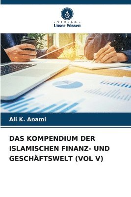 bokomslag Das Kompendium Der Islamischen Finanz- Und Geschäftswelt (Vol V)