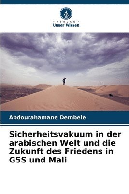 Abdourahamane Dembele - Sicherheitsvakuum in der arabischen Welt und die Zukunft des Friedens in G5S und Mali, Häftad