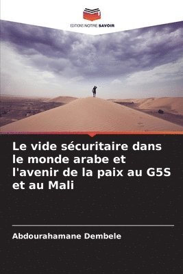 vide sécuritaire dans le monde arabe et l'avenir de la paix au G5S et au Mali