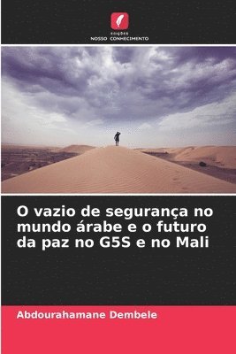 O vazio de segurança no mundo árabe e o futuro da paz no G5S e no Mali