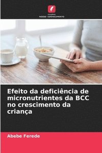 bokomslag Efeito da deficiência de micronutrientes da BCC no crescimento da criança