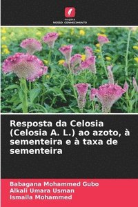 bokomslag Resposta da Celosia (Celosia A. L.) ao azoto,  sementeira e  taxa de sementeira