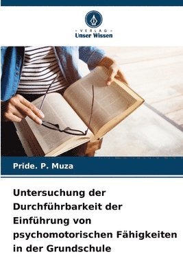 bokomslag Untersuchung der Durchfhrbarkeit der Einfhrung von psychomotorischen Fhigkeiten in der Grundschule