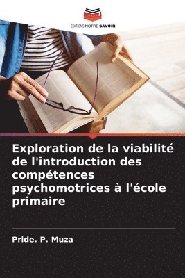 bokomslag Exploration de la viabilit de l'introduction des comptences psychomotrices  l'cole primaire