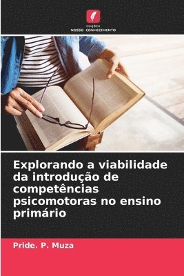 bokomslag Explorando a viabilidade da introdução de competências psicomotoras no ensino primário