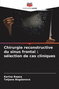 bokomslag Chirurgie reconstructive du sinus frontal: sélection de cas cliniques