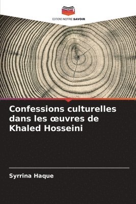 Syrrina Haque - Confessions culturelles dans les oeuvres de Khaled Hosseini, Häftad