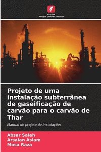 bokomslag Projeto de uma instalação subterrânea de gaseificação de carvão para o carvão de Thar