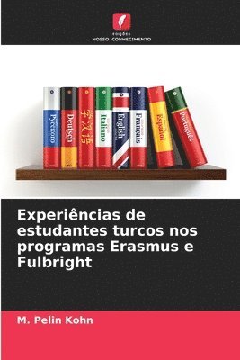 bokomslag Experiências de estudantes turcos nos programas Erasmus e Fulbright