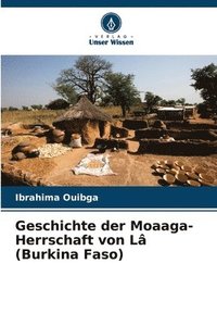 bokomslag Geschichte der Moaaga-Herrschaft von L (Burkina Faso)