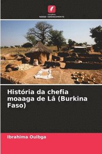 bokomslag História da chefia moaaga de Lâ (Burkina Faso)