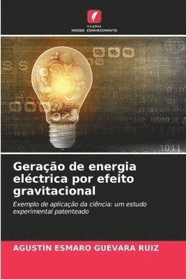 Agustín Esmaro Guevara Ruiz, AGUSTÍN ESMARO GUEVARA RUIZ - Geração de energia eléctrica por efeito gravitacional, Häftad