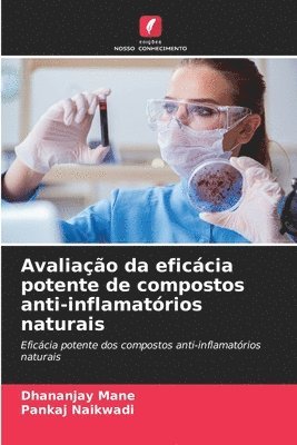 Dhananjay Mane, Pankaj Naikwadi - Avaliação da eficácia potente de compostos anti-inflamatórios naturais, Häftad