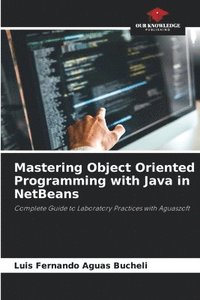 bokomslag Mastering Object Oriented Programming with Java in NetBeans