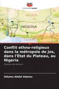 bokomslag Conflit ethno-religieux dans la métropole de Jos, dans l'État du Plateau, au Nigeria