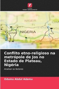 bokomslag Conflito etno-religioso na metrópole de Jos no Estado de Plateau, Nigéria