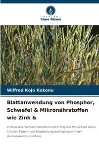 bokomslag Blattanwendung von Phosphor, Schwefel & Mikronährstoffen wie Zink &