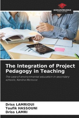 Driss Lamrioui, Toufik Hassouni, Driss Lamri, Driss LAMRIOUI, Toufik HASSOUNI - Integration of Project Pedagogy in Teaching, Häftad