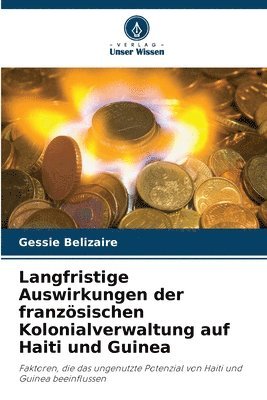 bokomslag Langfristige Auswirkungen der französischen Kolonialverwaltung auf Haiti und Guinea