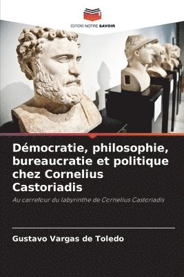 bokomslag Démocratie, philosophie, bureaucratie et politique chez Cornelius Castoriadis