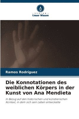 bokomslag Die Konnotationen des weiblichen Krpers in der Kunst von Ana Mendieta