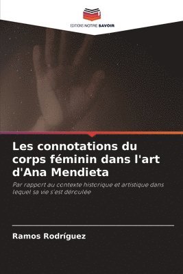 Ramos Rodriguez - Les connotations du corps féminin dans l'art d'Ana Mendieta, Häftad