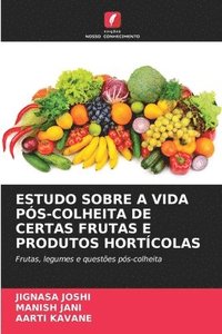 bokomslag Estudo Sobre a Vida Pós-Colheita de Certas Frutas E Produtos Hortícolas