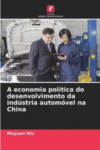 bokomslag A economia poltica do desenvolvimento da indstria automvel na China