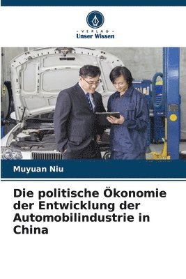 bokomslag Die politische konomie der Entwicklung der Automobilindustrie in China