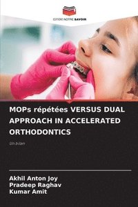 bokomslag MOPs répétées VERSUS DUAL APPROACH IN ACCELERATED ORTHODONTICS