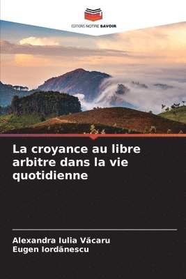 La croyance au libre arbitre dans la vie quotidienne 1