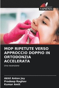 bokomslag Mop Ripetute Verso Approccio Doppio in Ortodonzia Accelerata