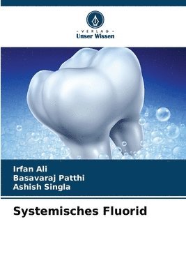 Irfan Ali, Basavaraj Patthi, Ashish Singla - Systemisches Fluorid, Häftad
