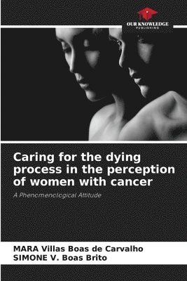 Caring for the dying process in the perception of women with cancer 1