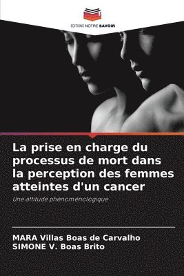 bokomslag La prise en charge du processus de mort dans la perception des femmes atteintes d'un cancer