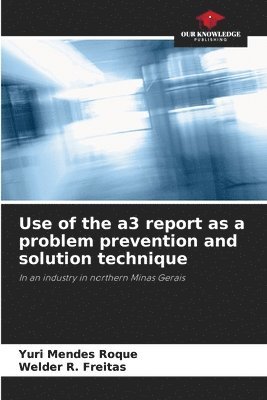 Yuri Mendes Roque, Welder R Freitas, Welder R. Freitas - Use of the a3 report as a problem prevention and solution technique, Häftad