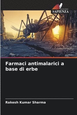 Rakesh Kumar Sharma - Farmaci antimalarici a base di erbe, Häftad
