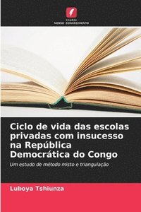 bokomslag Ciclo de vida das escolas privadas com insucesso na Repblica Democrtica do Congo