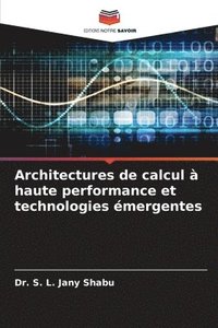 bokomslag Architectures de calcul  haute performance et technologies mergentes