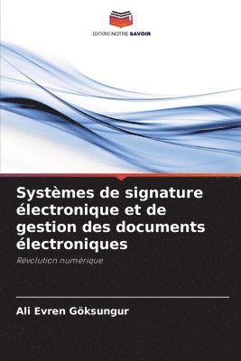 Ali Evren Göksungur - Systèmes de signature électronique et de gestion des documents électroniques, Häftad