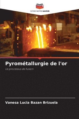 Pyrométallurgie de l'or
